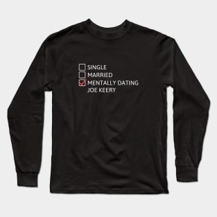 Mentally Dating Joe Keery - Stranger Things Long Sleeve T-Shirt